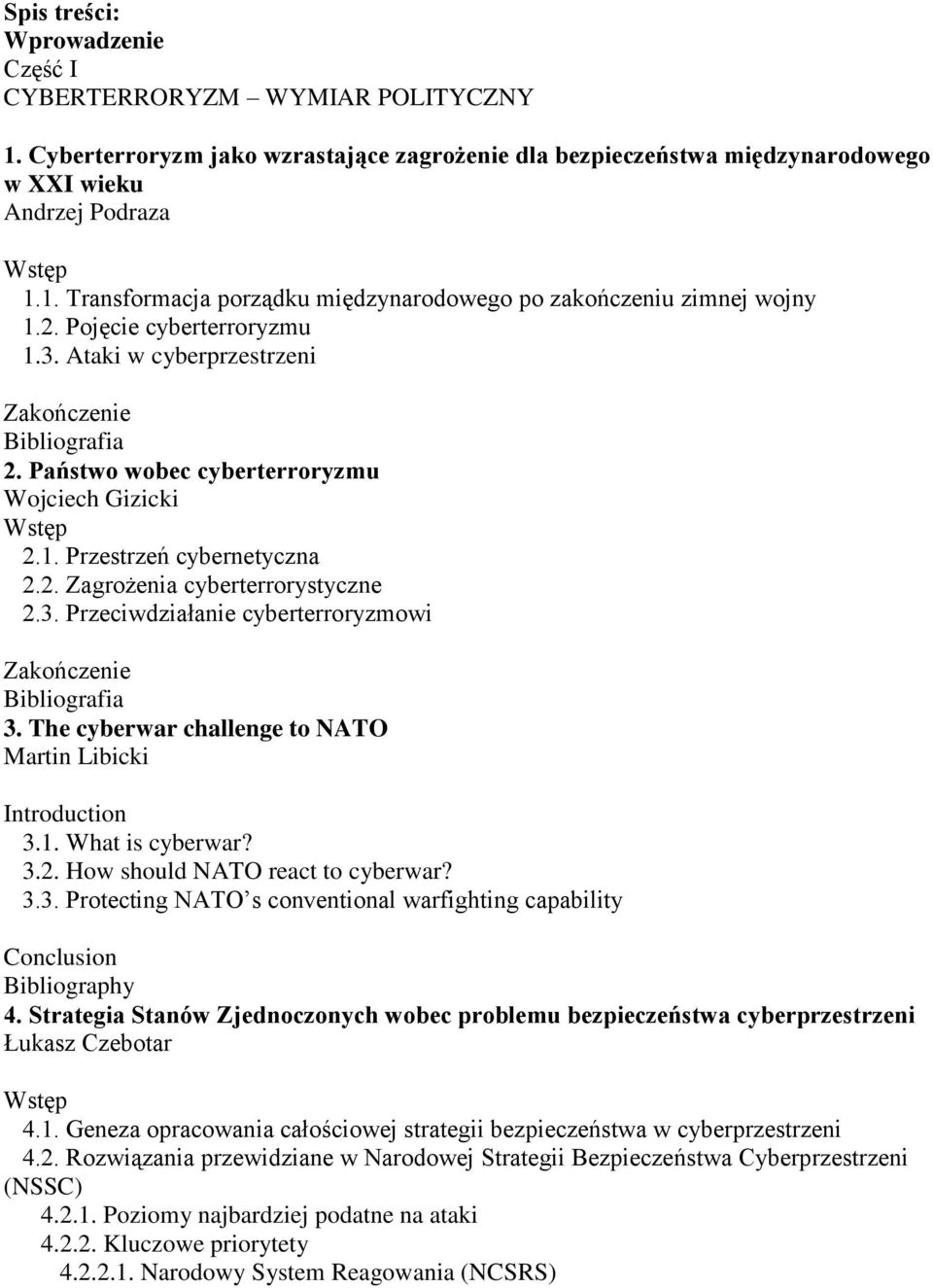 The cyberwar challenge to NATO Martin Libicki Introduction 3.1. What is cyberwar? 3.2. How should NATO react to cyberwar? 3.3. Protecting NATO s conventional warfighting capability Conclusion Bibliography 4.