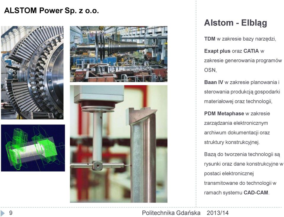 o. Alstom - Elbląg TDM w zakresie bazy narzędzi, Exapt plus oraz CATIA w zakresie generowania programów OSN, Baan IV w