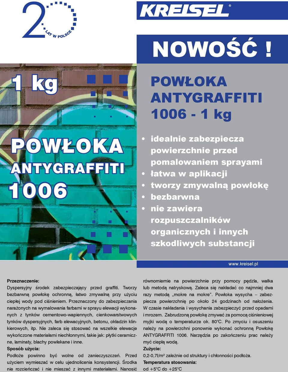 rozpuszczalników organicznych i innych szkodliwych substancji www.kreisel.pl Przeznaczenie: Dyspersyjny środek zabezpieczający przed graffiti.