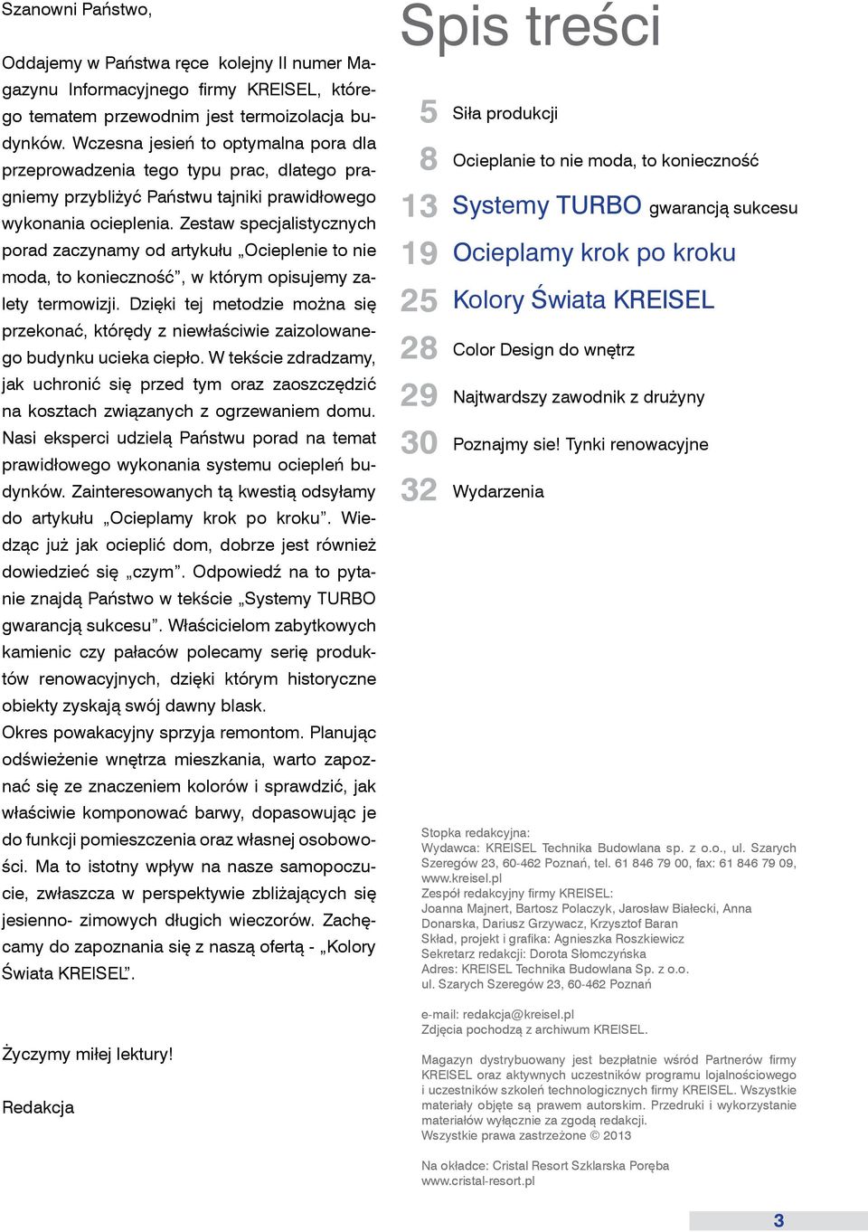 Zestaw specjalistycznych porad zaczynamy od artykułu Ocieplenie to nie moda, to konieczność, w którym opisujemy zalety termowizji.