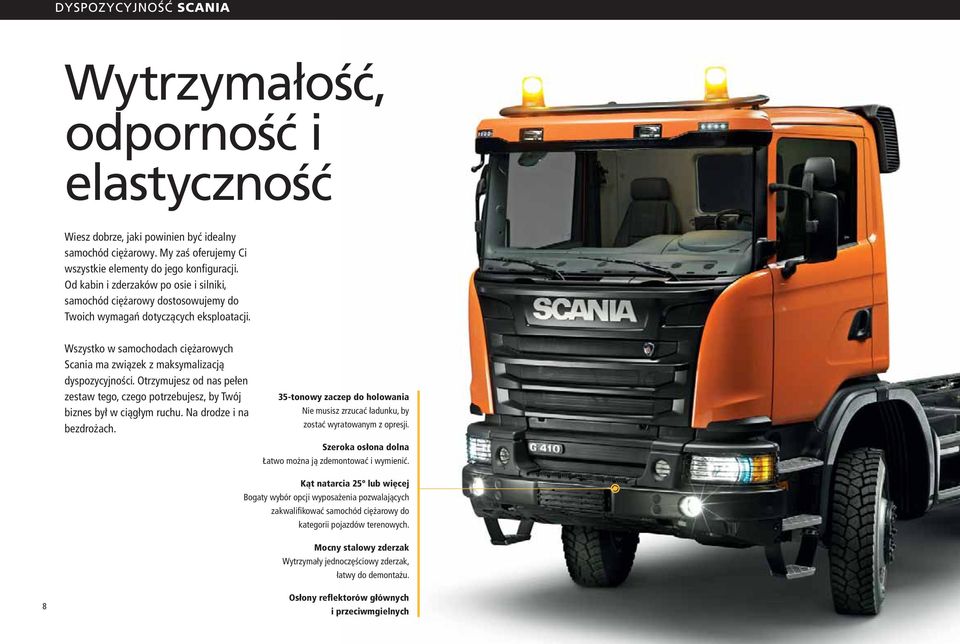Wszystko w samochodach ciężarowych Scania ma związek z maksymalizacją dyspozycyjności. Otrzymujesz od nas pełen zestaw tego, czego potrzebujesz, by Twój biznes był w ciągłym ruchu.