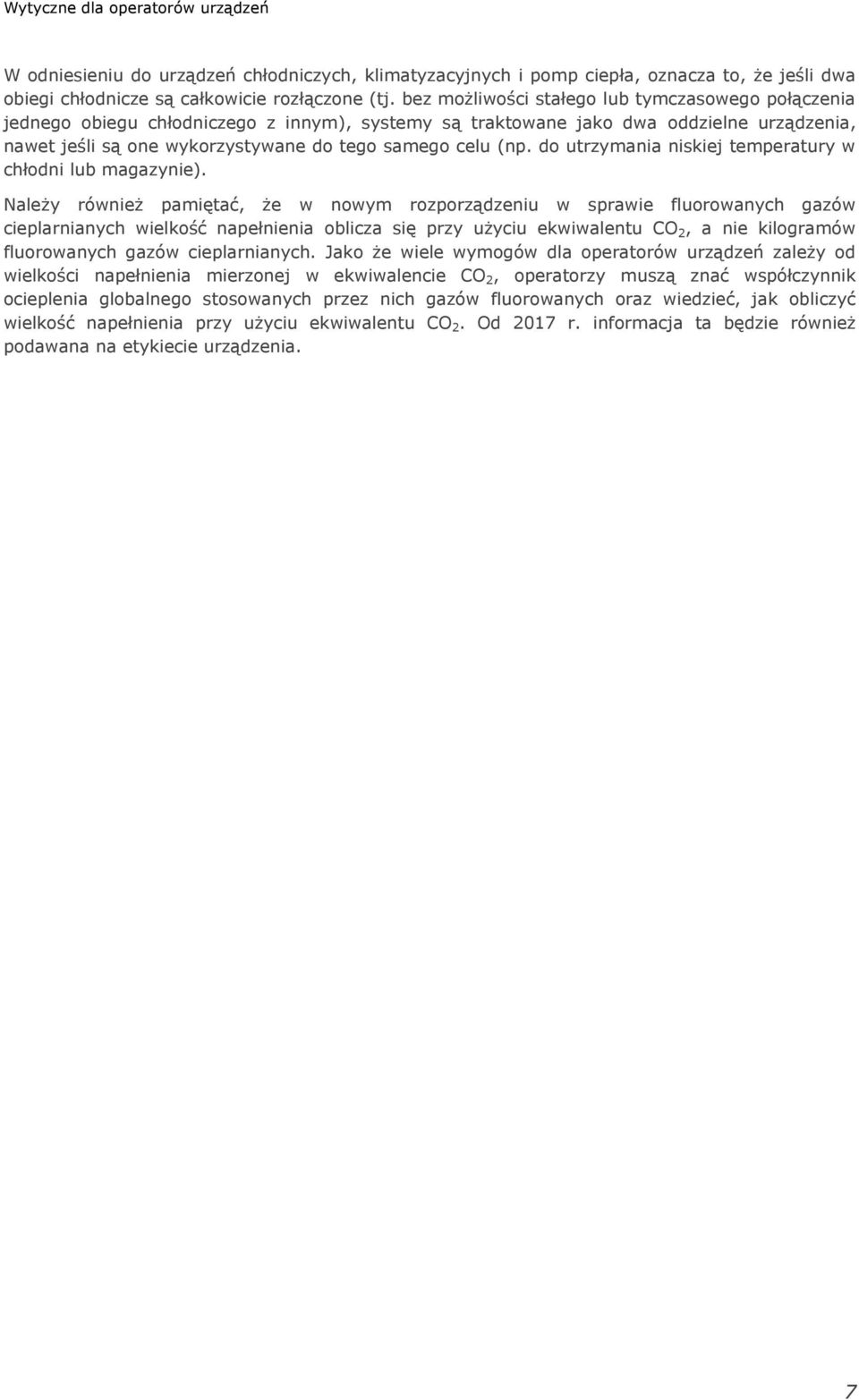 do utrzymania niskiej temperatury w chłodni lub magazynie).