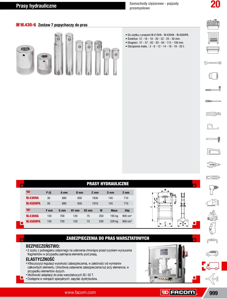 450HPA P (t) A mm B mm C mm D mm E mm 30 880 650 1830 145 710 50 880 650 1910 145 710 C F G M P H1 H2 F F mm G mm H1 mm H2 mm M Masa Olej W.430HA 150 700 120 75 250 195 kg 900 cm 3 W.