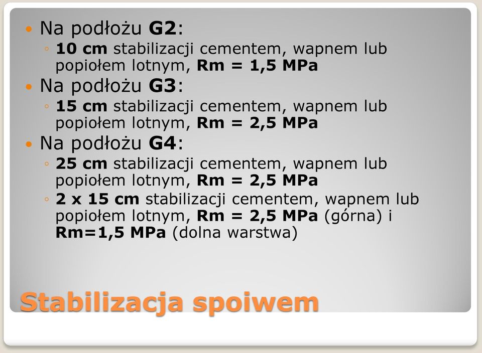 stabilizacji cementem, wapnem lub popiołem lotnym, Rm = 2,5 MPa 2 x 15 cm stabilizacji cementem,