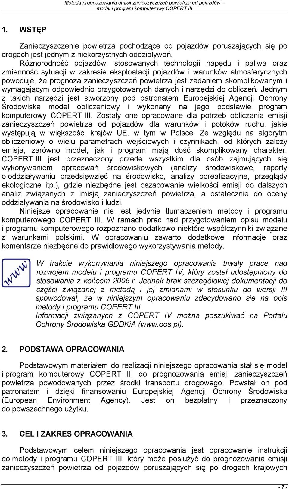zadaniem skomplikowanym i wymagającym odpowiednio przygotowanych danych i narzędzi do obliczeń.