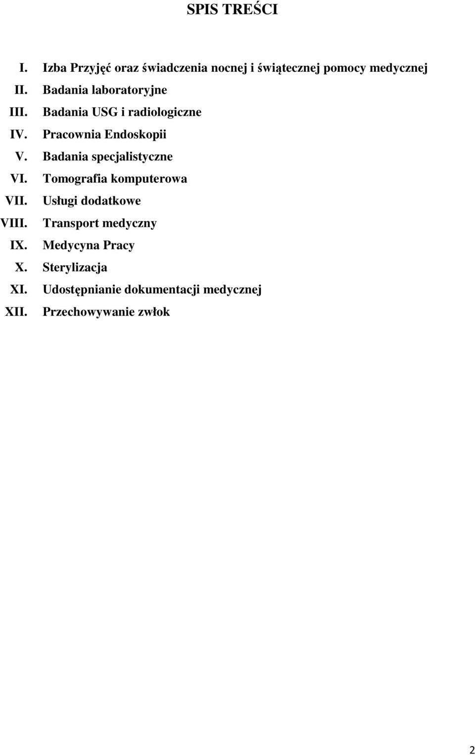 Badania specjalistyczne VI. Tomografia komputerowa VII. Usługi dodatkowe VIII.
