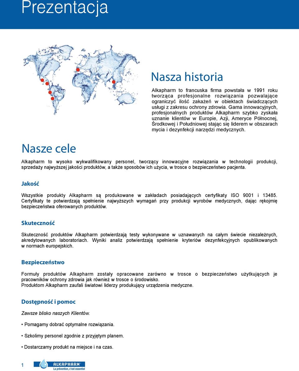 dezynfekcji narzędzi medycznych Nasze cele Alkapharm to wysoko wykwalifikowany personel, tworzący innowacyjne rozwiązania w technologii produkcji, sprzedaży najwyższej jakości produktów, a także