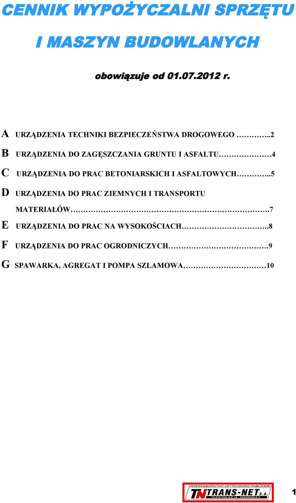 .2 B URZĄDZENIA DO ZAGĘSZCZANIA GRUNTU I ASFALTU 4 C URZĄDZENIA DO PRAC BETONIARSKICH I ASFALTOWYCH.