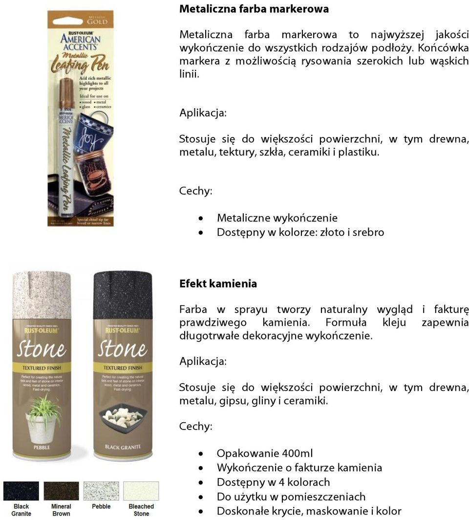 Metaliczne wykończenie Dostępny w kolorze: złoto i srebro Efekt kamienia Farba w sprayu tworzy naturalny wygląd i fakturę prawdziwego kamienia.