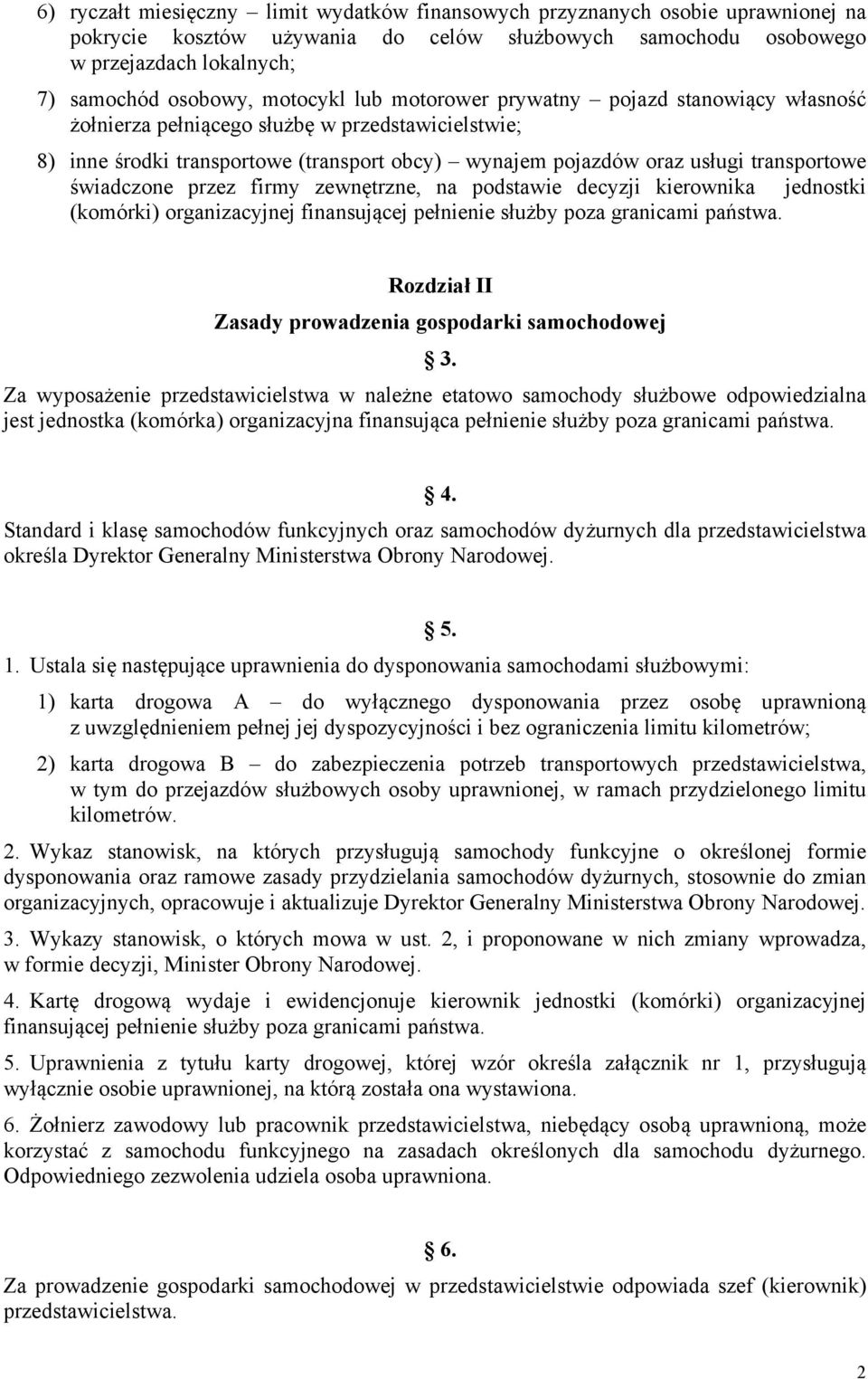 świadczone przez firmy zewnętrzne, na podstawie decyzji kierownika jednostki (komórki) organizacyjnej finansującej pełnienie służby poza granicami państwa.