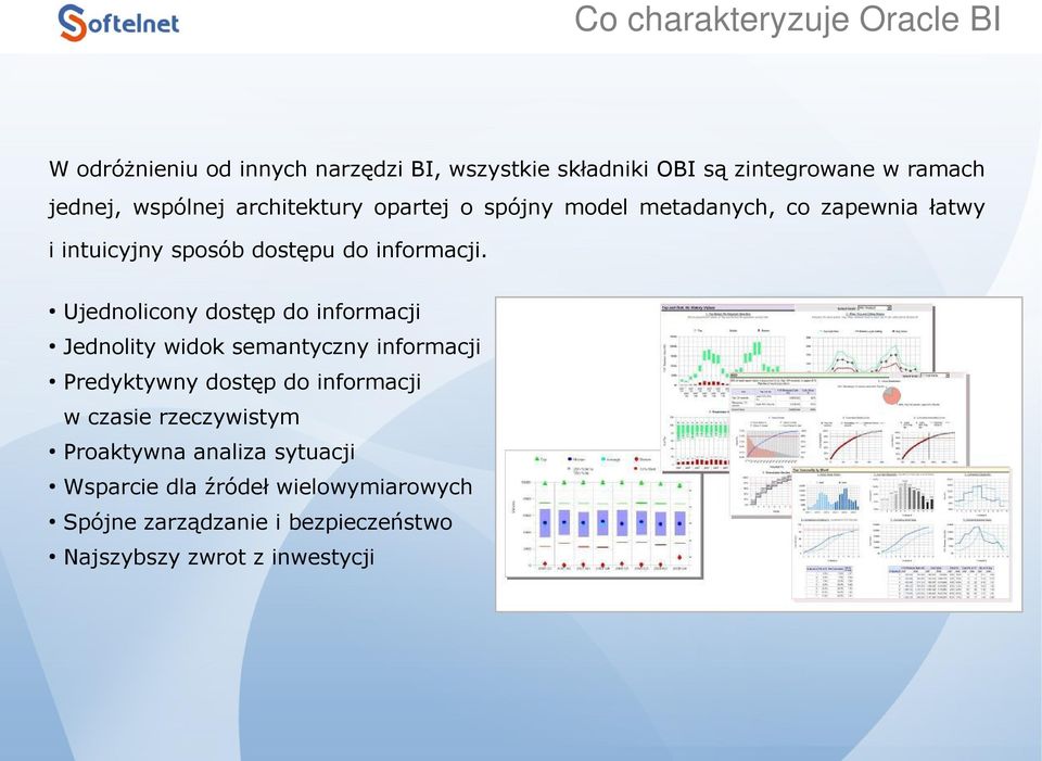 Ujednolicony dostęp do informacji Jednolity widok semantyczny informacji Predyktywny dostęp do informacji w czasie