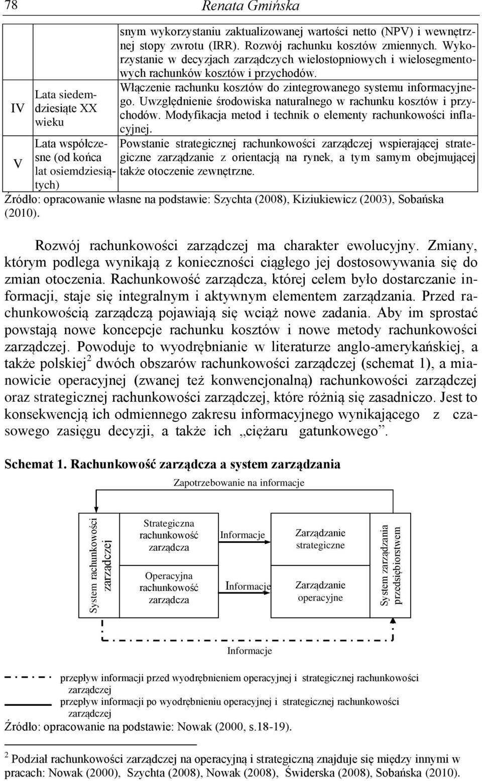 Wykorzystanie w decyzjach zarządczych wielostopniowych i wielosegmentowych rachunków kosztów i przychodów. Włączenie rachunku kosztów do zintegrowanego systemu informacyjnego.