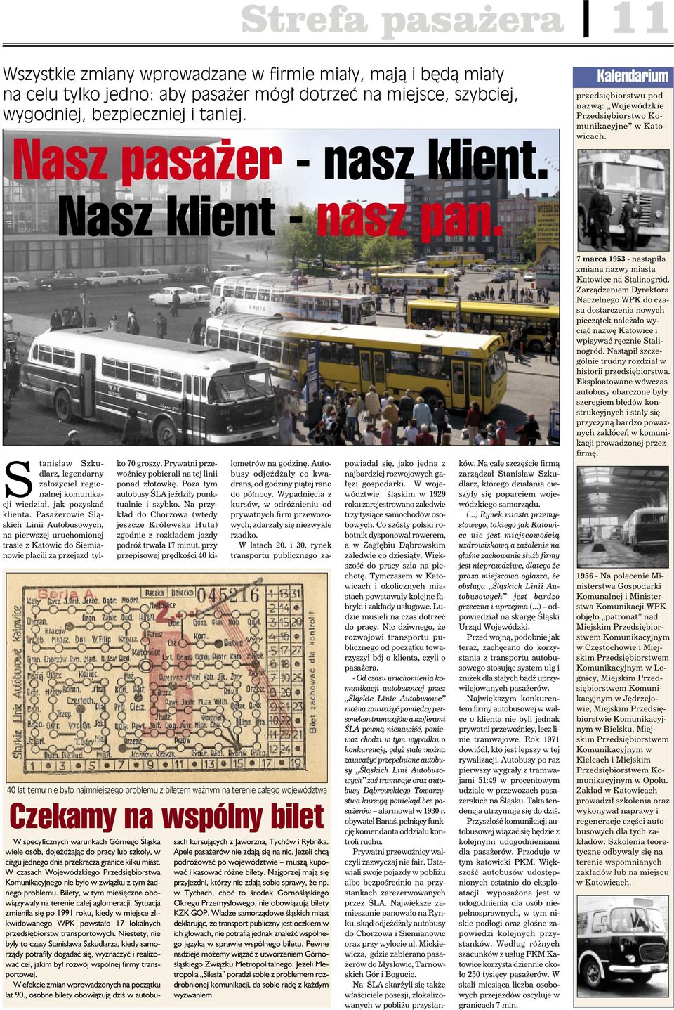 40 lat temu nie było najmniejszego problemu z biletem ważnym na terenie całego województwa Czekamy na wspólny bilet W specyficznych warunkach Górnego Śląska wiele osób, dojeżdżając do pracy lub