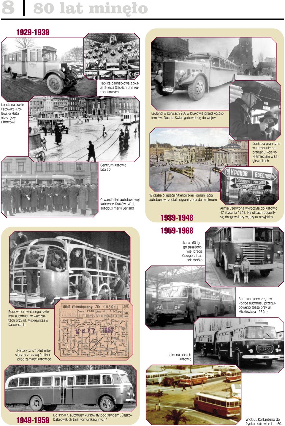 W tle autobus marki Leyland W czasie okupacji hitlerowskiej komunikacja autobusowa została ograniczona do minimum 1939-1948 1959-1968 Ikarus 60 i jego pasażerowie, bracia Grzegorz i Jacek Moćko Armia