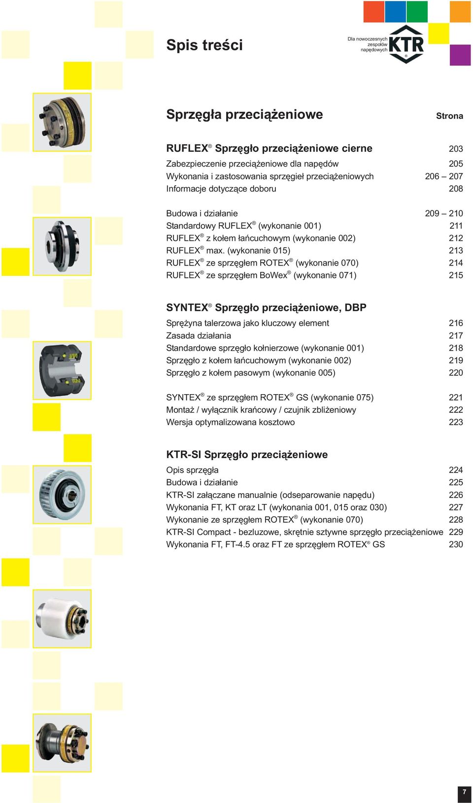 (wykonanie 015) 213 RUFLEX ze sprzęgłem ROTEX (wykonanie 070) 214 RUFLEX ze sprzęgłem BoWex (wykonanie 071) 215 SYNTEX Sprzęgło przeciążeniowe, DBP Sprężyna talerzowa jako kluczowy element 216 Zasada
