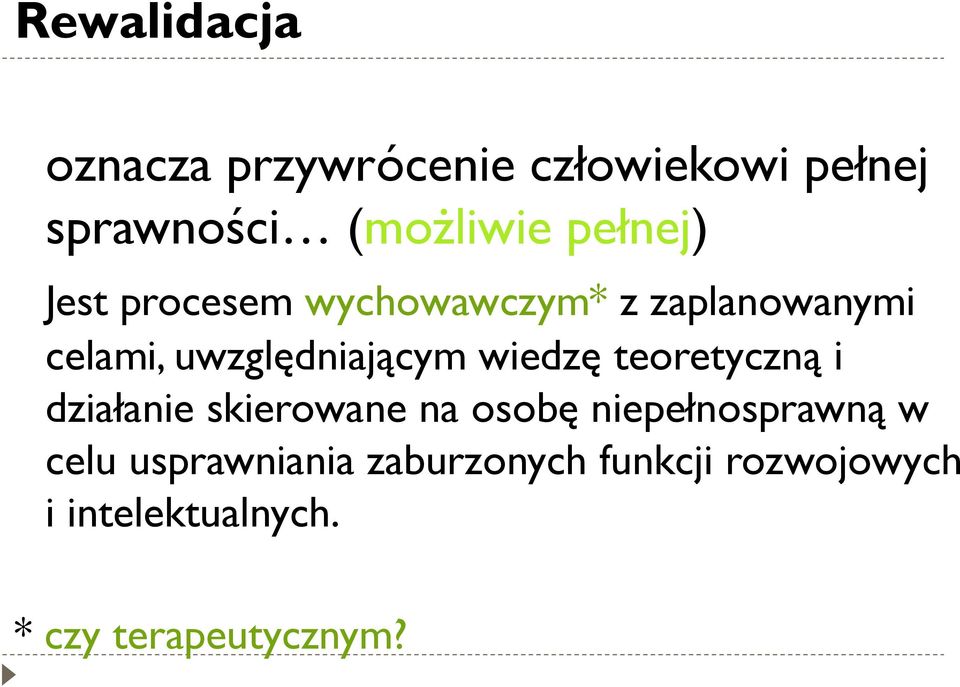 wiedzę teoretyczną i działanie skierowane na osobę niepełnosprawną w celu