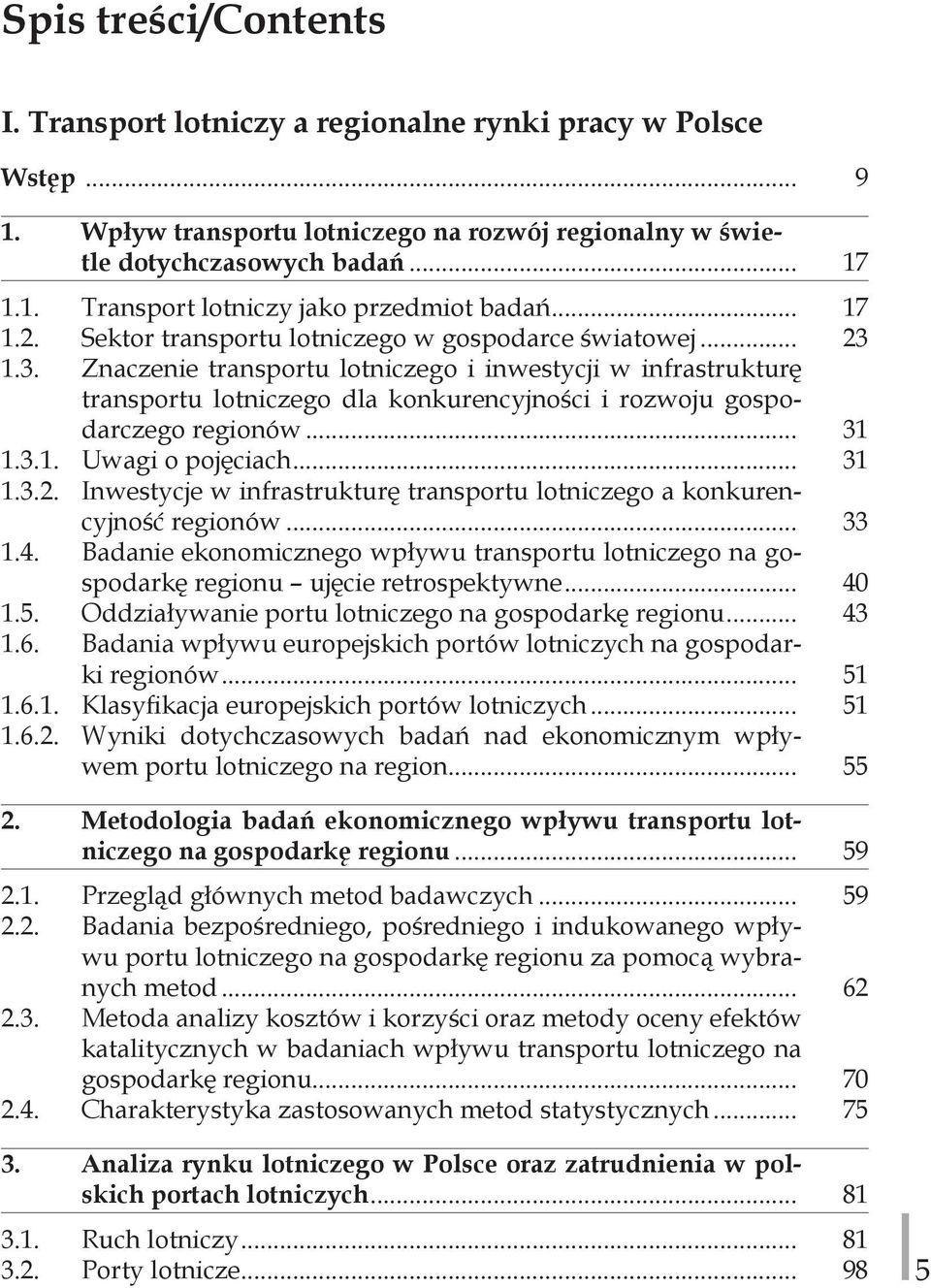 1.3. Znaczenie transportu lotniczego i inwestycji w infrastrukturę transportu lotniczego dla konkurencyjności i rozwoju gospodarczego regionów... 31 1.3.1. Uwagi o pojęciach... 31 1.3.2.