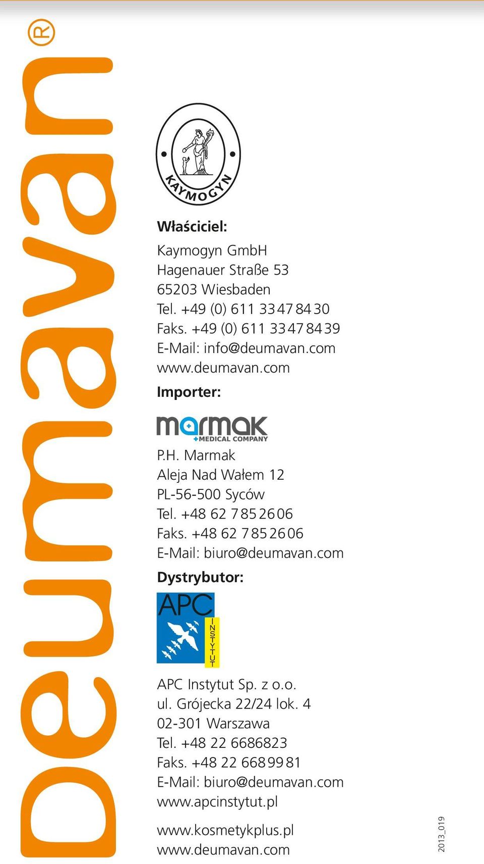 Marmak Aleja Nad Wałem 12 PL-56-500 Syców Tel. +48 62 785 26 06 Faks. +48 62 7 85 26 06 E-Mail: biuro@deumavan.