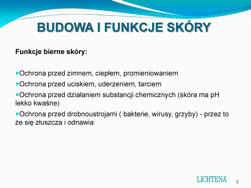 działaniem substancji chemicznych (skóra ma ph lekko kwaśne) Ochrona przed