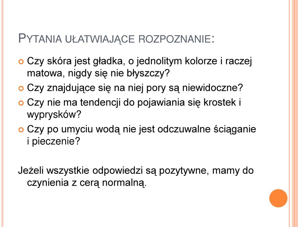 Czy nie ma tendencji do pojawiania się krostek i wyprysków?