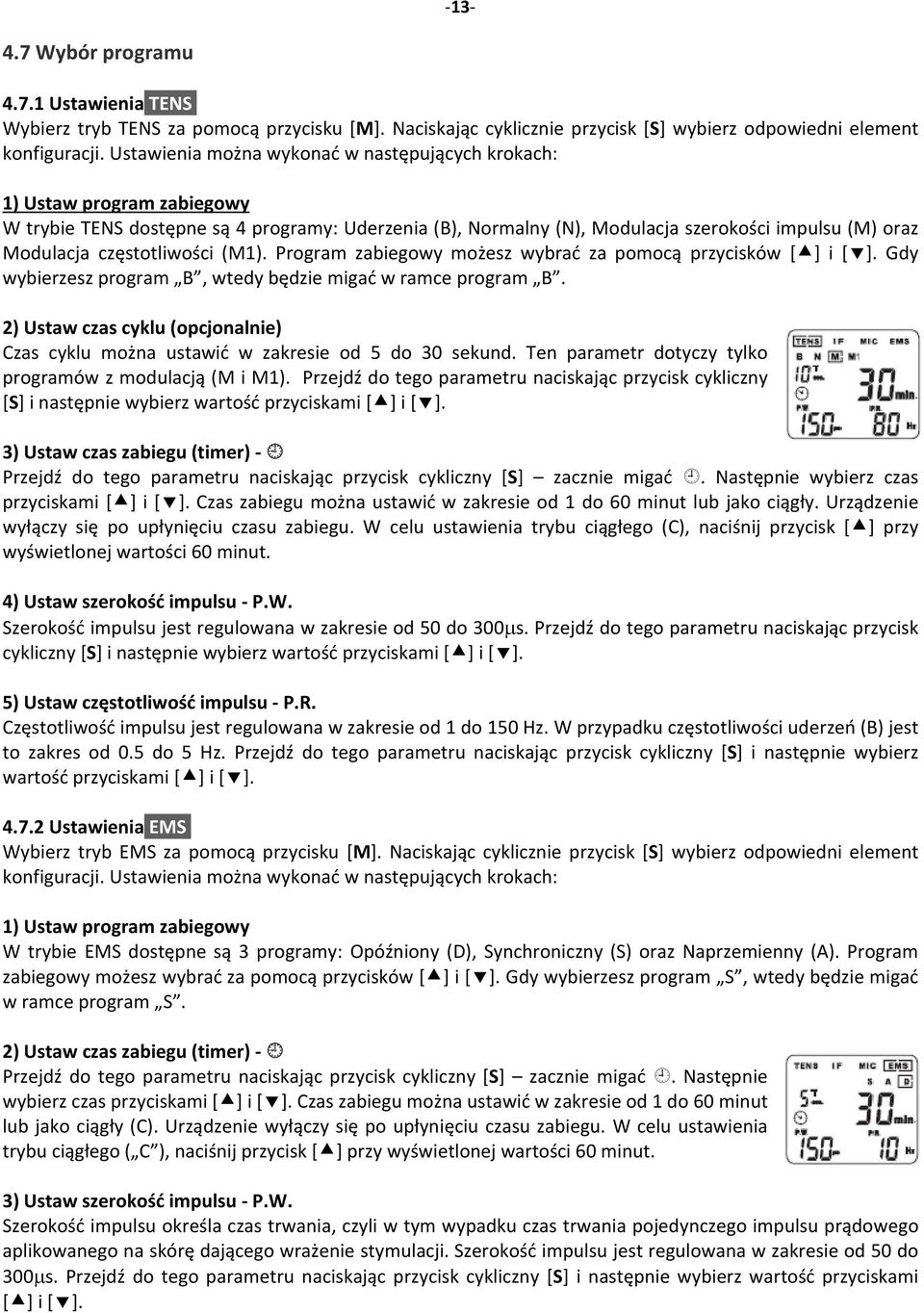 częstotliwości (M1). Program zabiegowy możesz wybrać za pomocą przycisków [ ] i [ ]. Gdy wybierzesz program B, wtedy będzie migać w ramce program B.