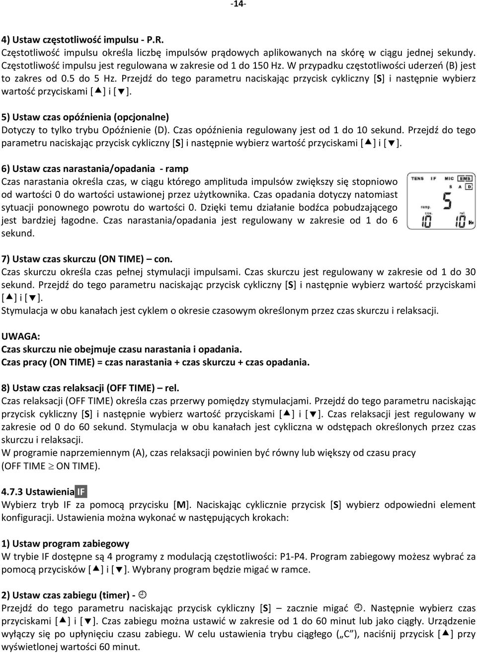 Przejdź do tego parametru naciskając przycisk cykliczny [S] i następnie wybierz wartość przyciskami [ ] i [ ]. 5) Ustaw czas opóźnienia (opcjonalne) Dotyczy to tylko trybu Opóźnienie (D).