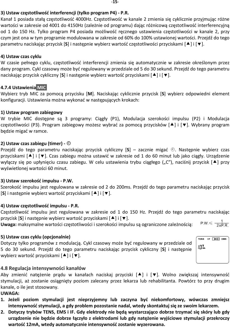 Tylko program P4 posiada możliwość ręcznego ustawienia częstotliwości w kanale 2, przy czym jest ona w tym programie modulowana w zakresie od 60% do 100% ustawionej wartości.