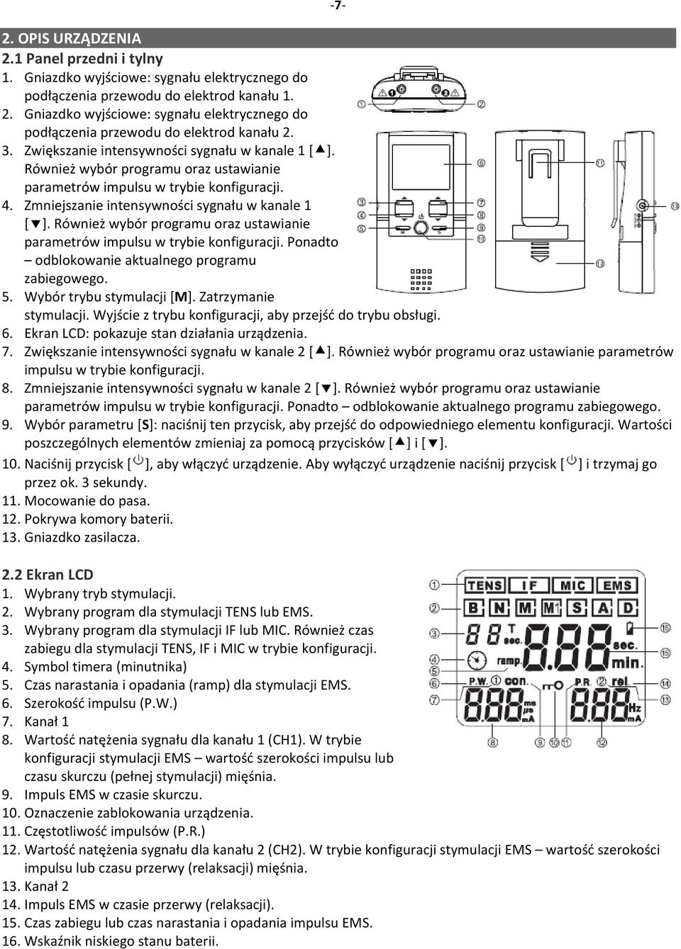 Również wybór programu oraz ustawianie parametrów impulsu w trybie konfiguracji. Ponadto odblokowanie aktualnego programu zabiegowego. 5. Wybór trybu stymulacji [M]. Zatrzymanie stymulacji.