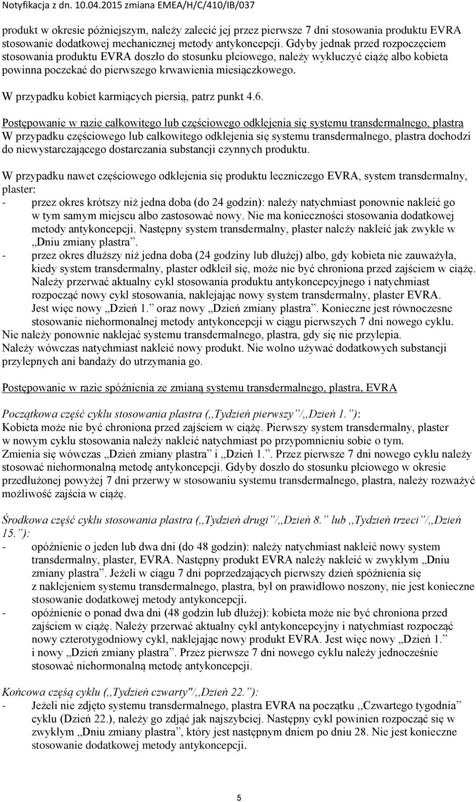 W przypadku kobiet karmiących piersią, patrz punkt 4.6.