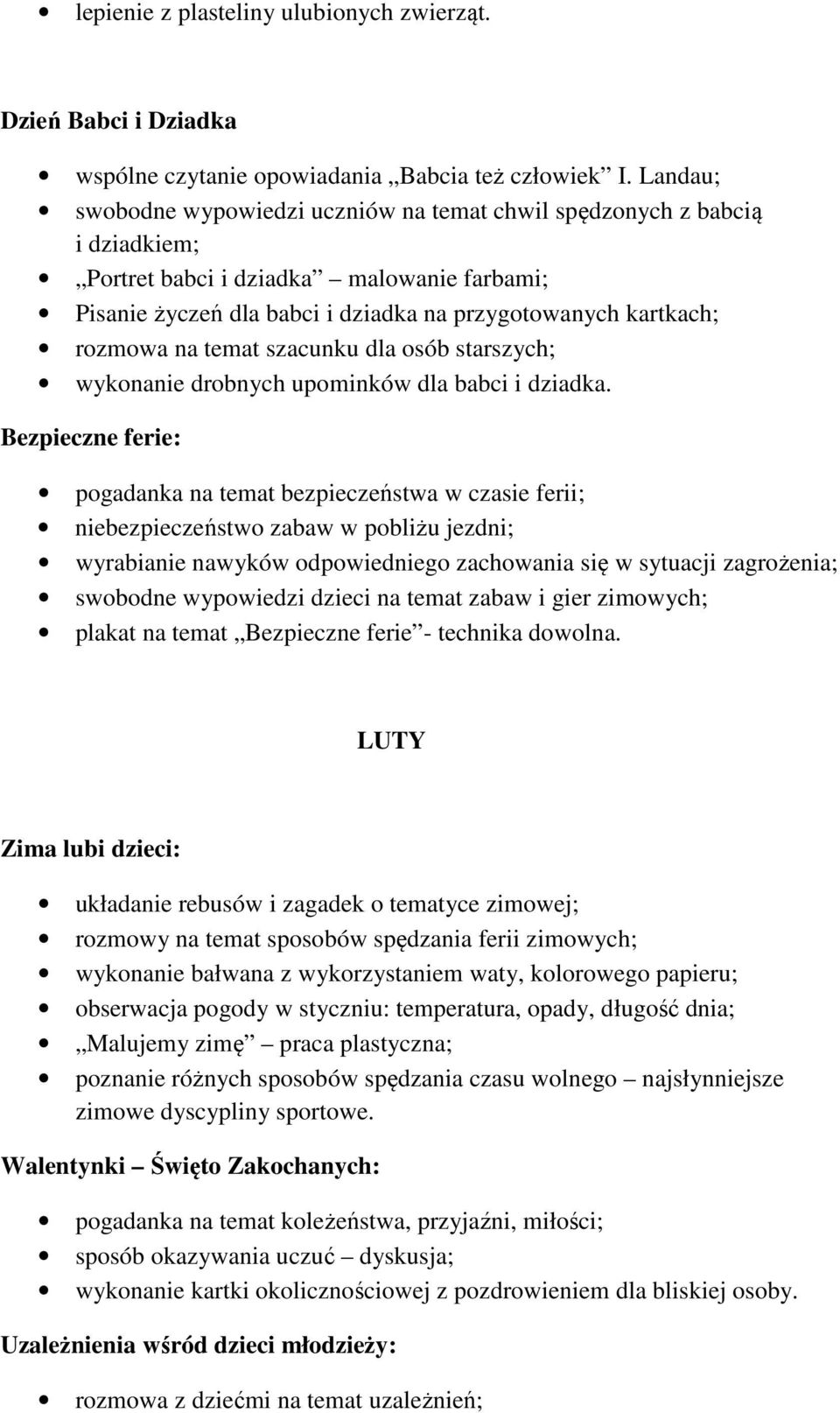 na temat szacunku dla osób starszych; wykonanie drobnych upominków dla babci i dziadka.