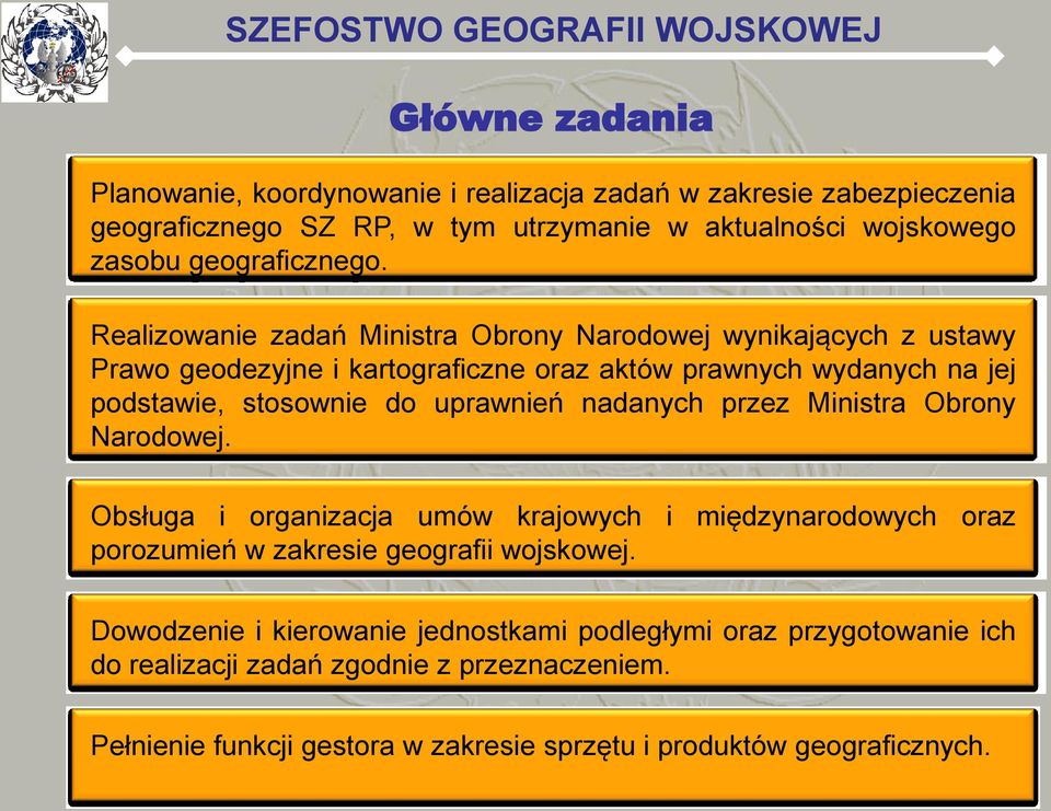 Realizowanie zadań Ministra Obrony Narodowej wynikających z ustawy Prawo geodezyjne i kartograficzne oraz aktów prawnych wydanych na jej podstawie, stosownie do