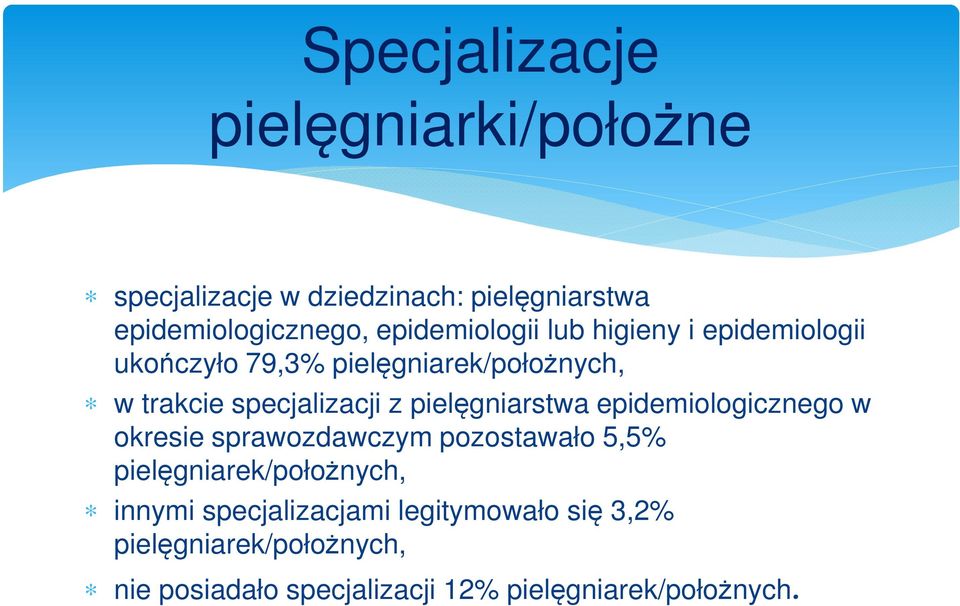 pielęgniarstwa epidemiologicznego w okresie sprawozdawczym pozostawało 5,5% pielęgniarek/położnych, innymi