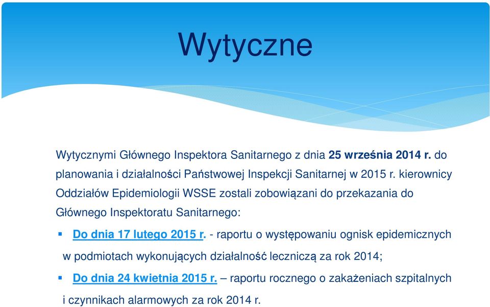 kierownicy Oddziałów Epidemiologii WSSE zostali zobowiązani do przekazania do Głównego Inspektoratu Sanitarnego: Do dnia 17