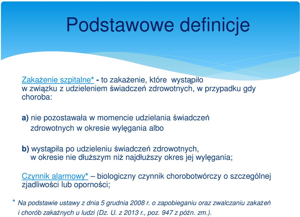 nie dłuższym niż najdłuższy okres jej wylęgania; Czynnik alarmowy* biologiczny czynnik chorobotwórczy o szczególnej zjadliwości lub oporności; * Na