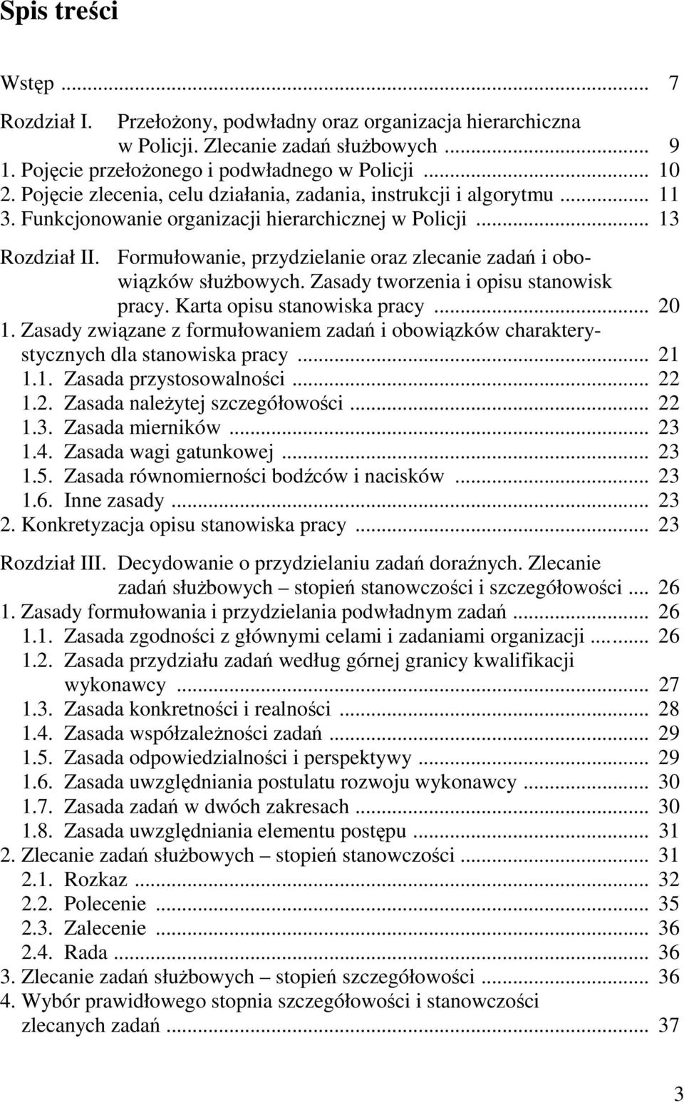 Formułowanie, przydzielanie oraz zlecanie zadań i obowiązków służbowych. Zasady tworzenia i opisu stanowisk pracy. Karta opisu stanowiska pracy... 20 1.