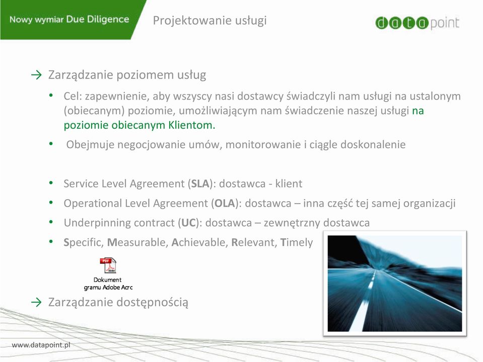 Obejmuje negocjowanie umów, monitorowanie i ciągle doskonalenie Service Level Agreement (SLA): dostawca - klient Operational Level