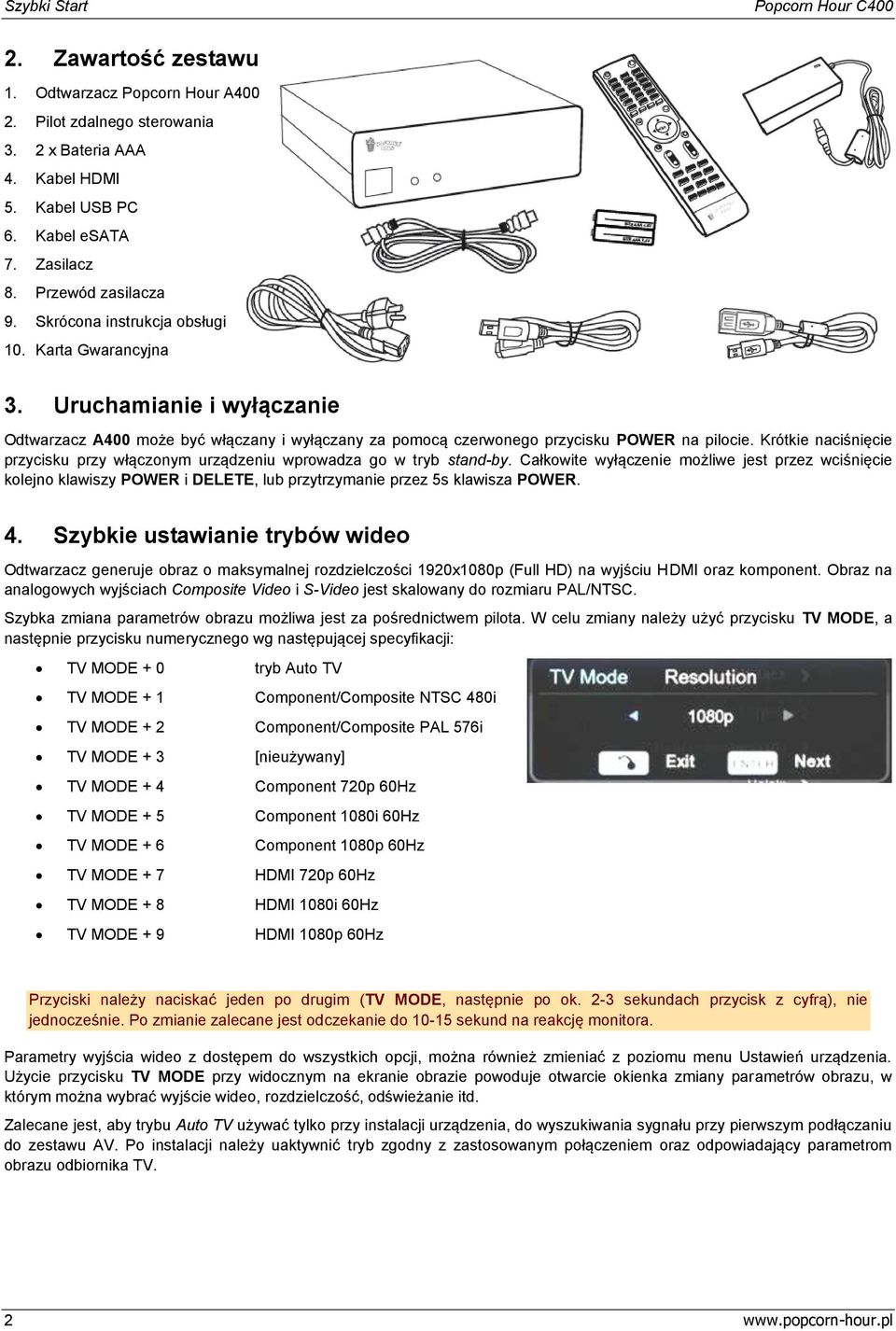 Krótkie naciśnięcie przycisku przy włącznym urządzeniu wprwadza g w tryb stand-by.