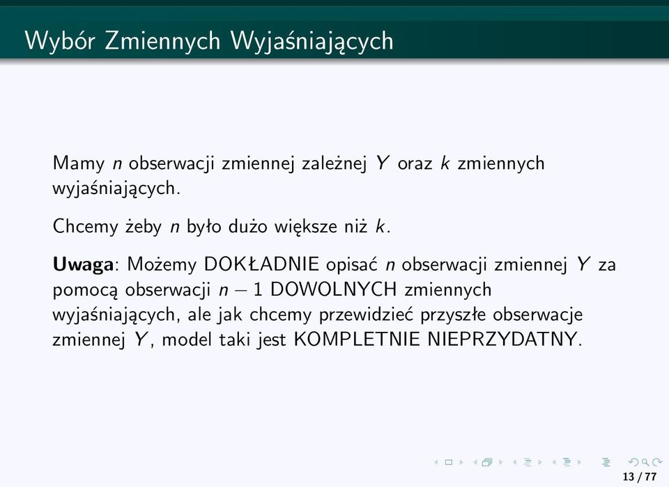 Uwaga: Możemy DOKŁADNIE opisać n obserwacji zmiennej Y za pomocą obserwacji n 1 DOWOLNYCH