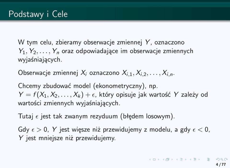 Chcemy zbudować model (ekonometryczny), np. Y = f (X 1, X 2,.