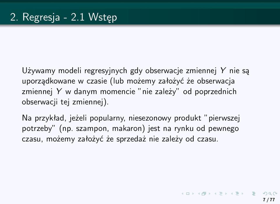 możemy założyć że obserwacja zmiennej Y w danym momencie nie zależy od poprzednich obserwacji tej