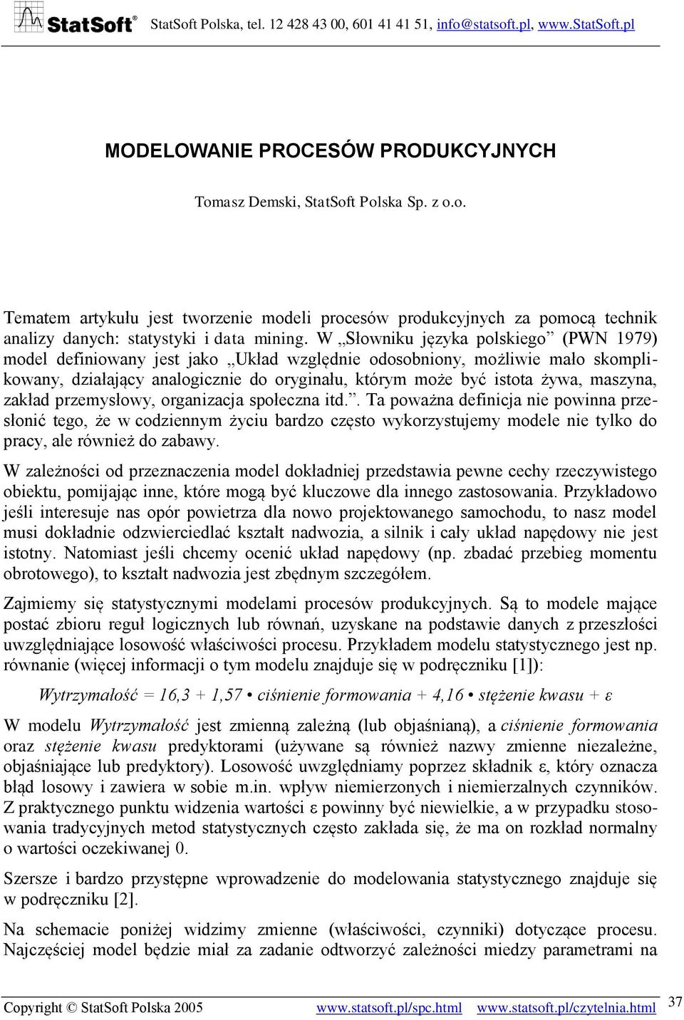 maszyna, zakład przemysłowy, organizacja społeczna itd.