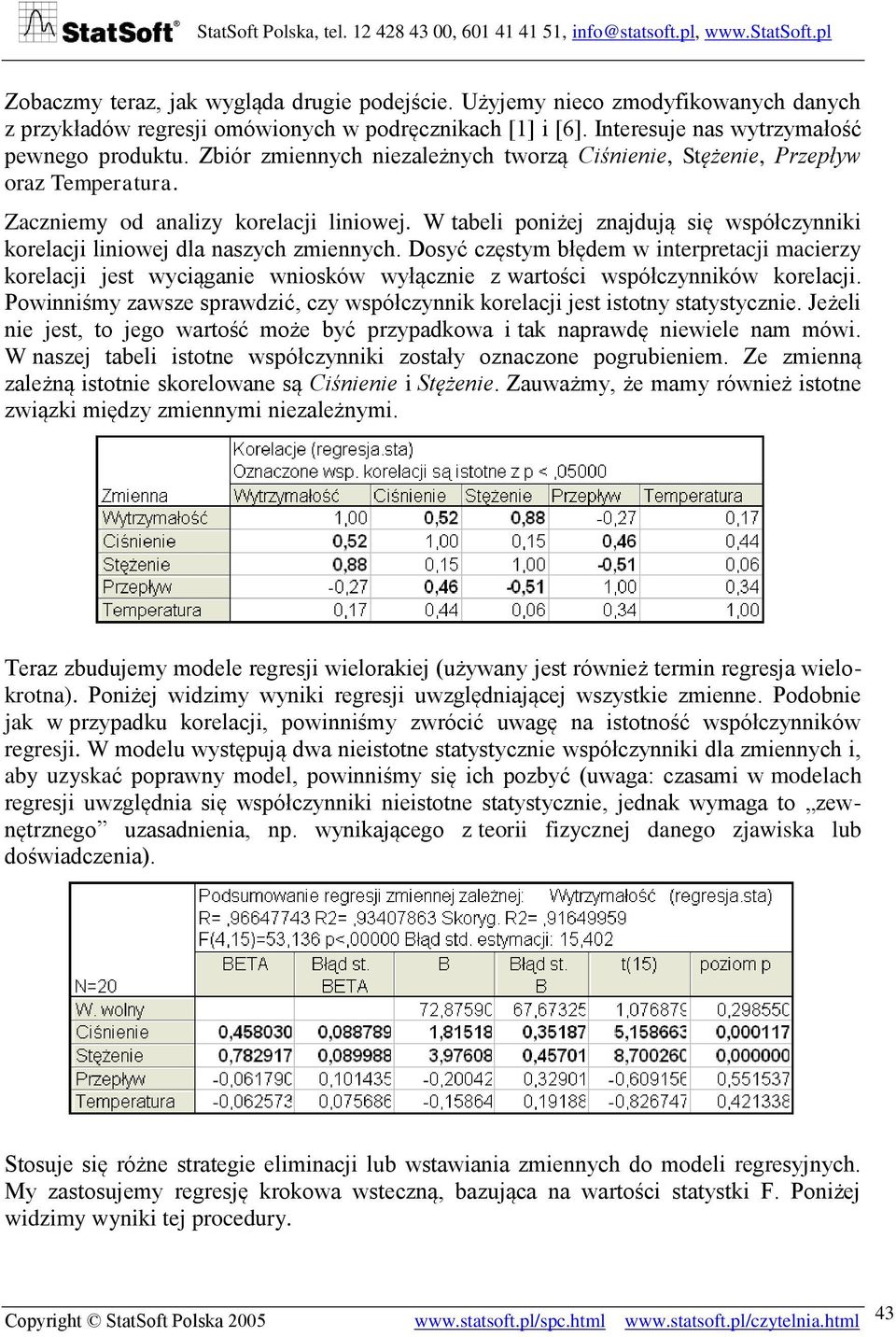W tabeli poniżej znajdują się współczynniki korelacji liniowej dla naszych zmiennych.