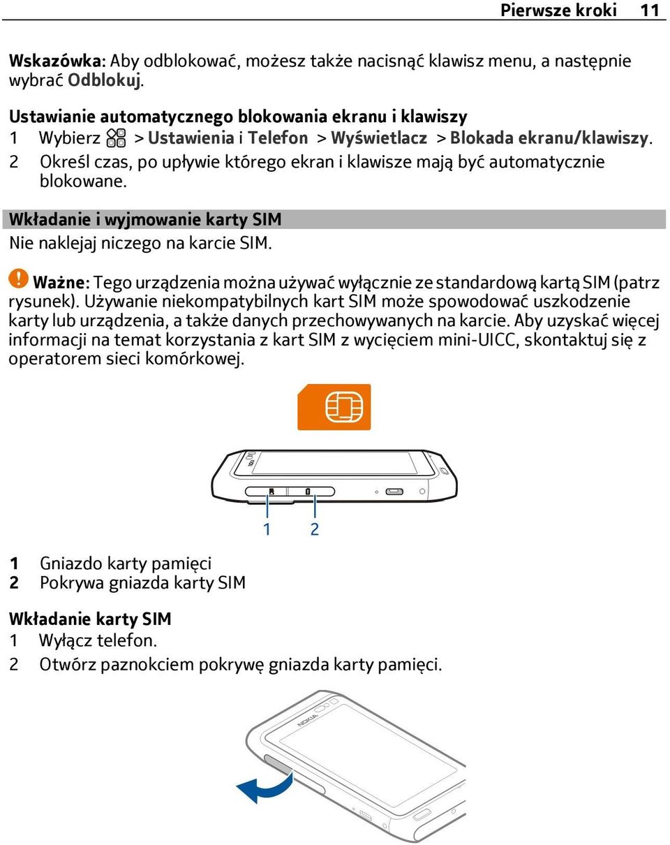 2 Określ czas, po upływie którego ekran i klawisze mają być automatycznie blokowane. Wkładanie i wyjmowanie karty SIM Nie naklejaj niczego na karcie SIM.