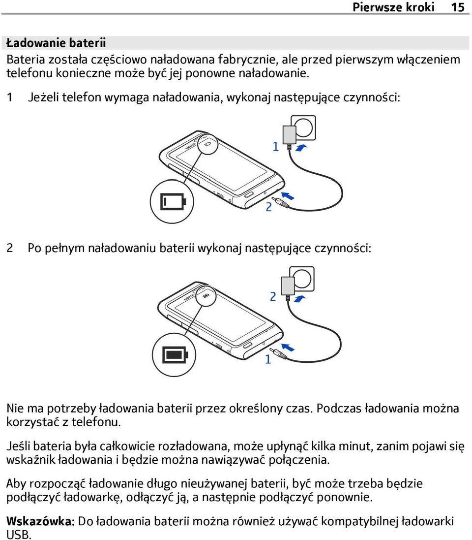 Podczas ładowania można korzystać z telefonu. Jeśli bateria była całkowicie rozładowana, może upłynąć kilka minut, zanim pojawi się wskaźnik ładowania i będzie można nawiązywać połączenia.