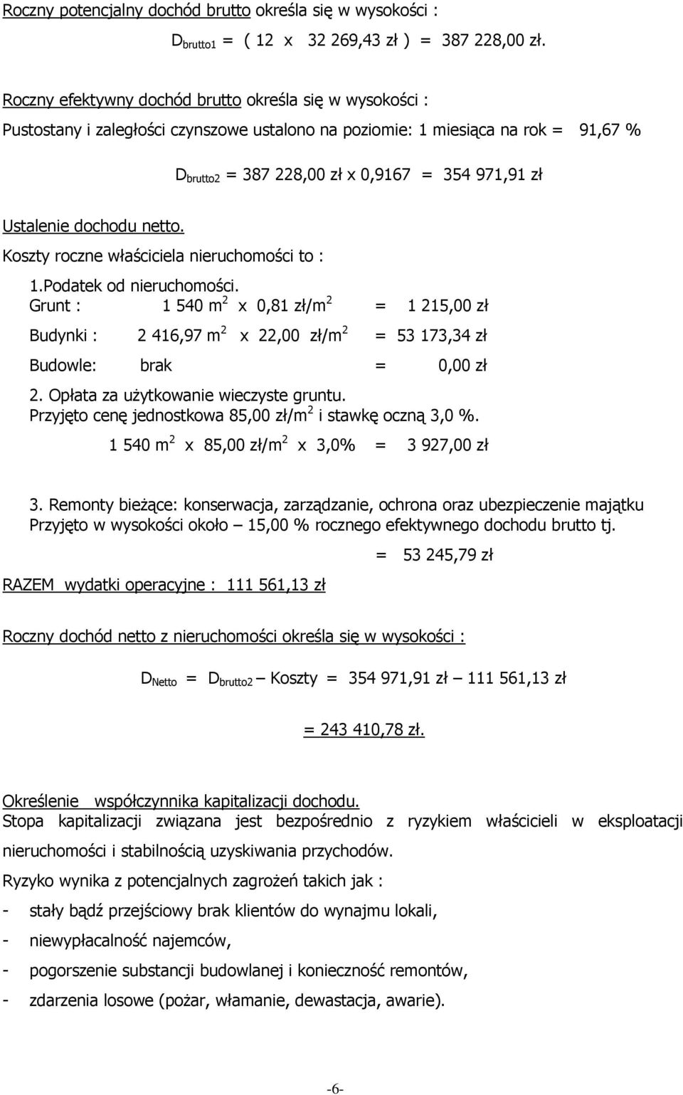 Ustalenie dochodu netto. Koszty roczne właściciela nieruchomości to : 1.Podatek od nieruchomości.