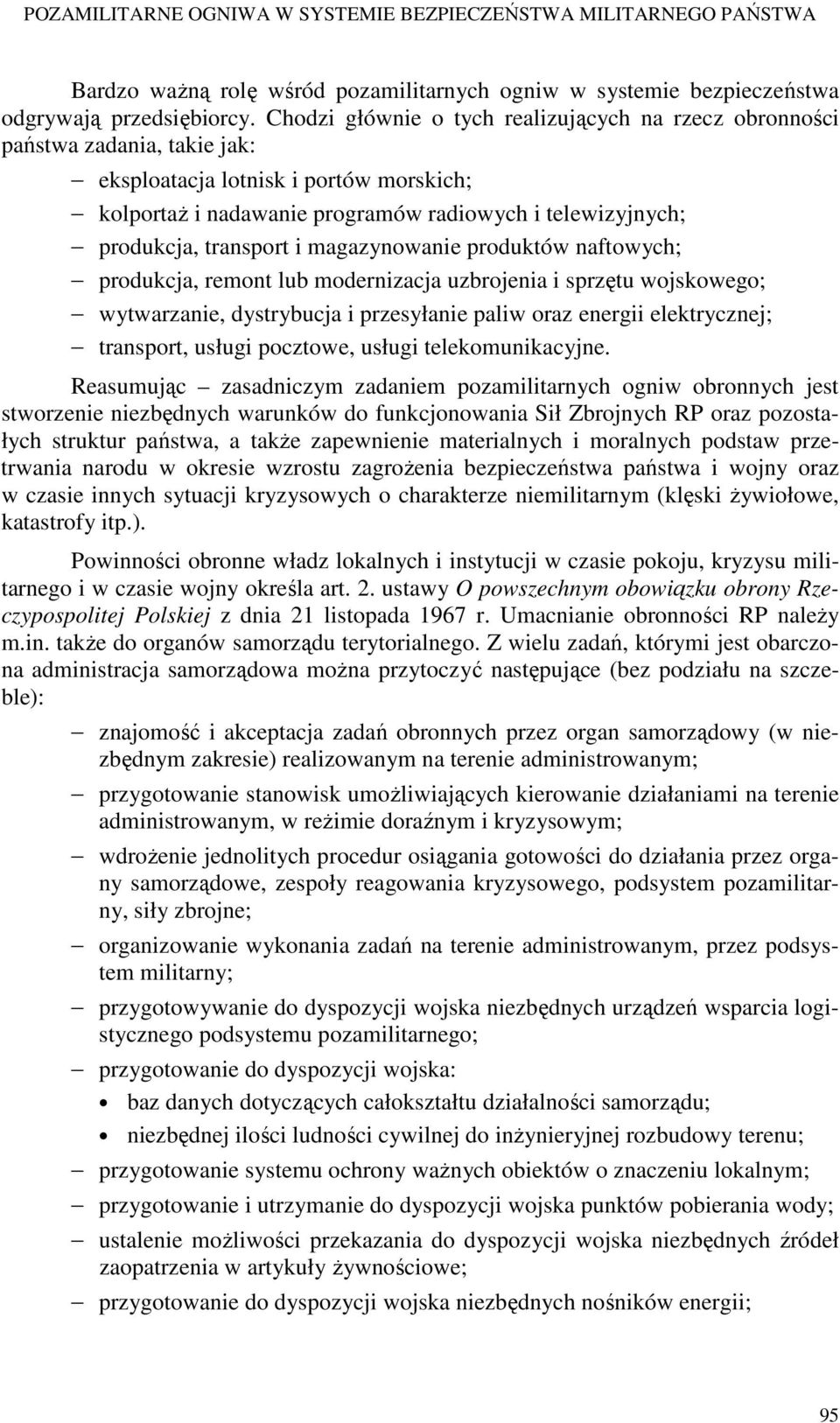 transport i magazynowanie produktów naftowych; produkcja, remont lub modernizacja uzbrojenia i sprzętu wojskowego; wytwarzanie, dystrybucja i przesyłanie paliw oraz energii elektrycznej; transport,