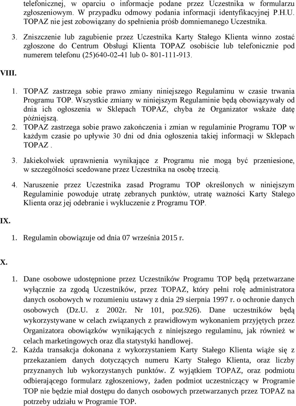 0-801-111-913. 1. TOPAZ zastrzega sobie prawo zmiany niniejszego Regulaminu w czasie trwania Programu TOP.