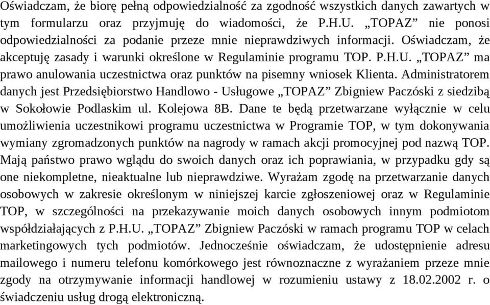 TOPAZ ma prawo anulowania uczestnictwa oraz punktów na pisemny wniosek Klienta.