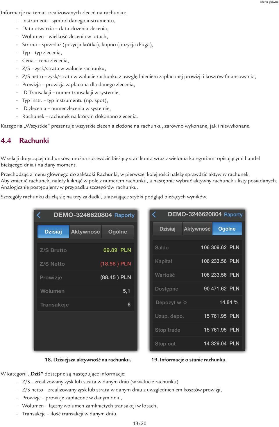 kosztów finansowania, Prowizja prowizja zapłacona dla danego zlecenia, ID Transakcji numer transakcji w systemie, Typ instr. typ instrumentu (np.