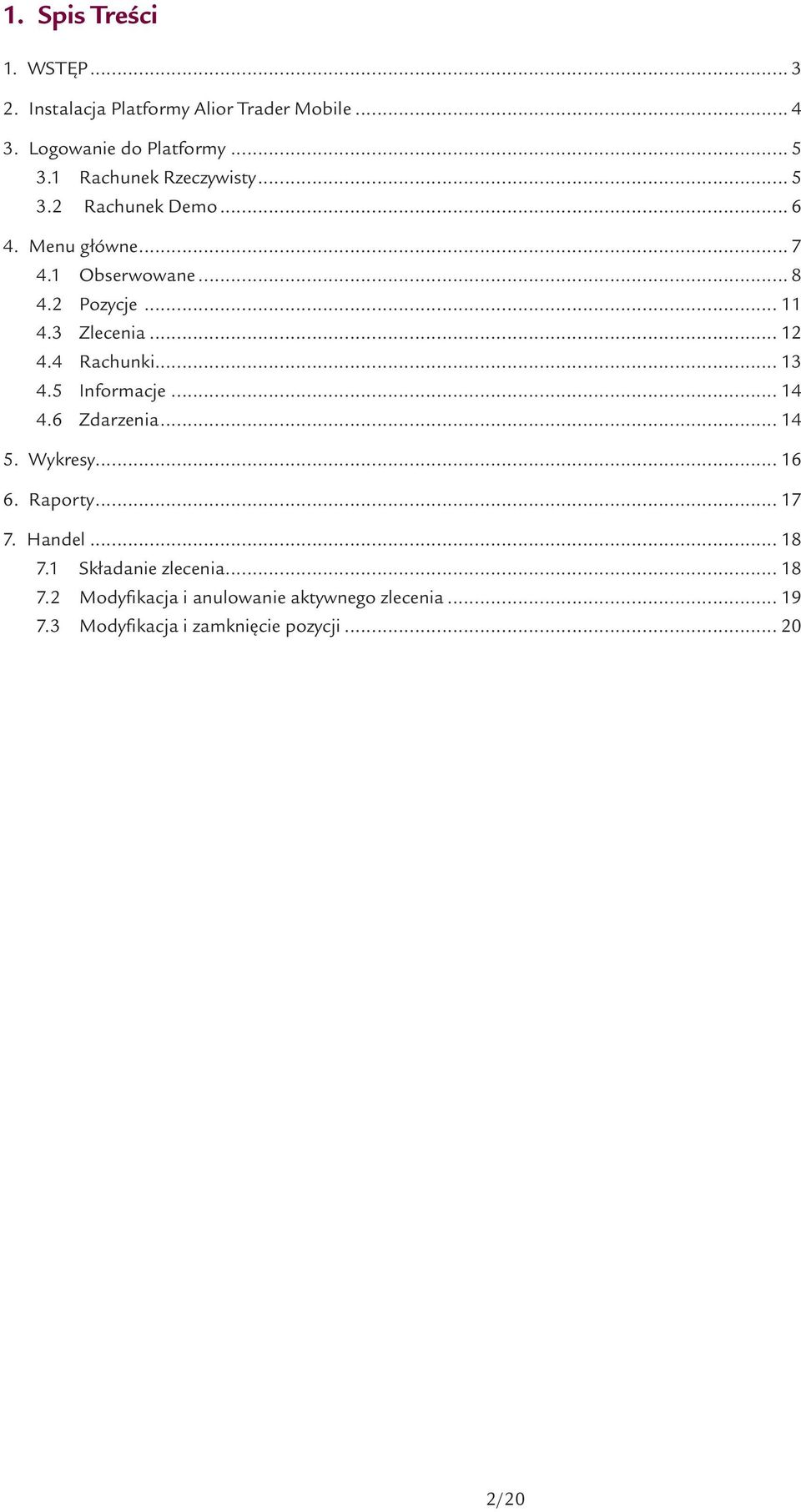 3 Zlecenia... 12 4.4 Rachunki... 13 4.5 Informacje... 14 4.6 Zdarzenia... 14 5. Wykresy... 16 6. Raporty... 17 7.